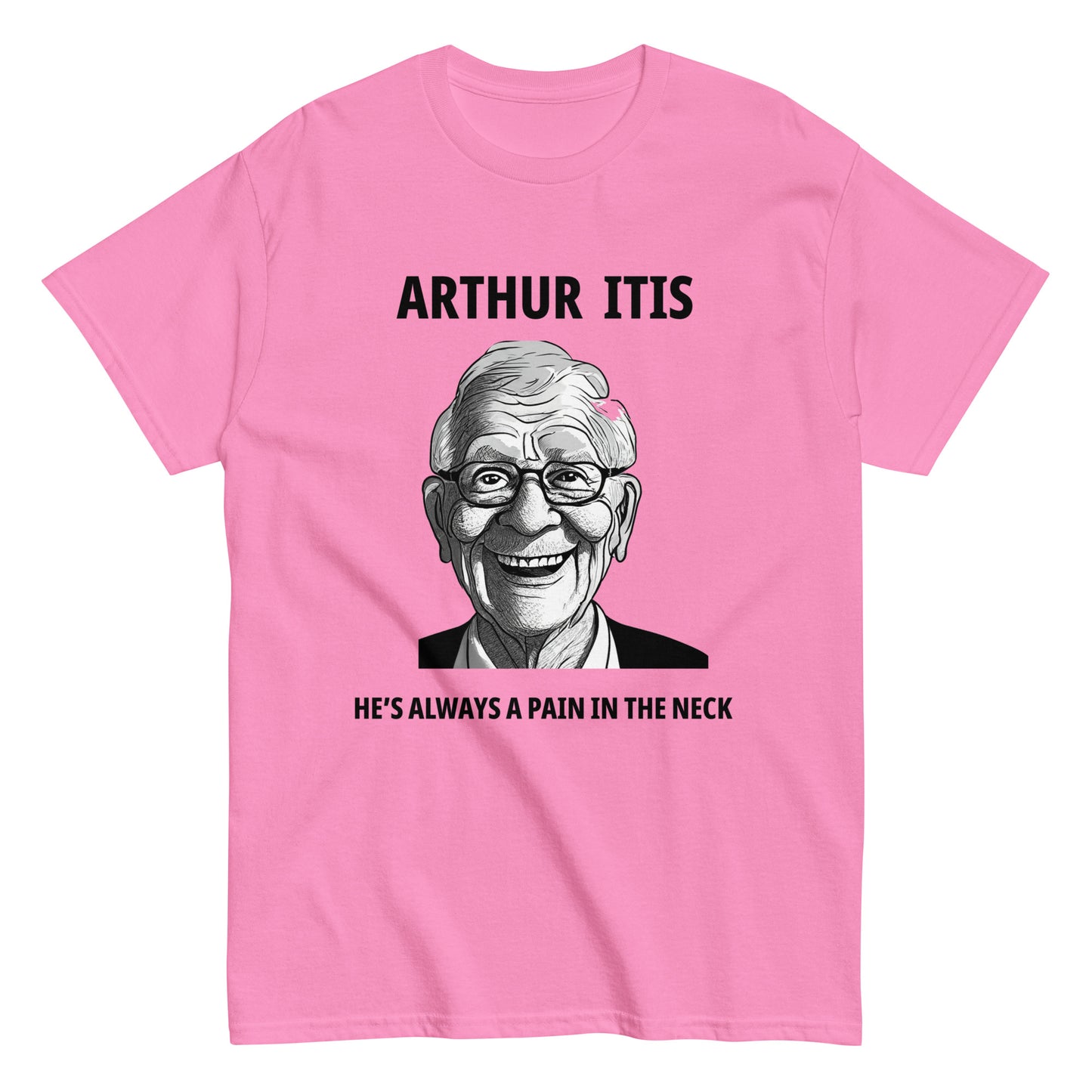 Arthur Itis  He's always a pain in the neck