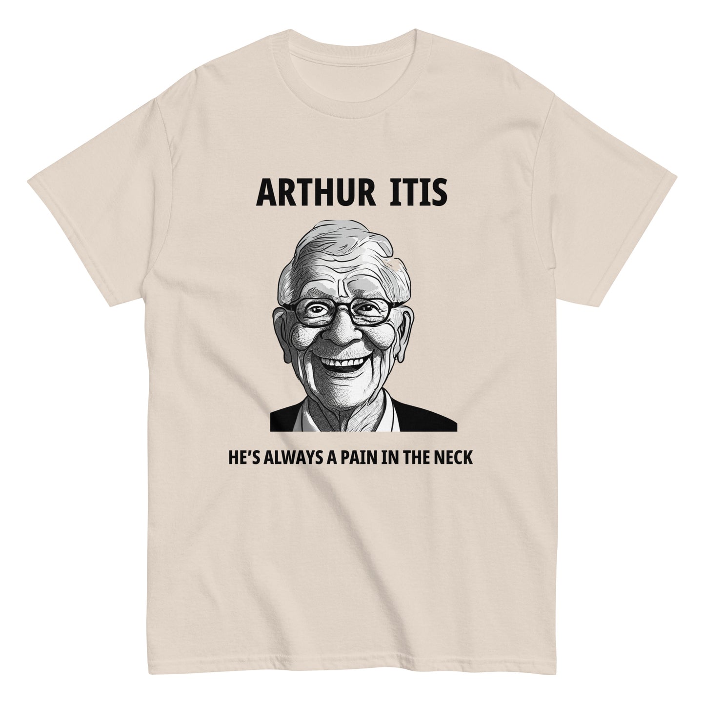 Arthur Itis  He's always a pain in the neck