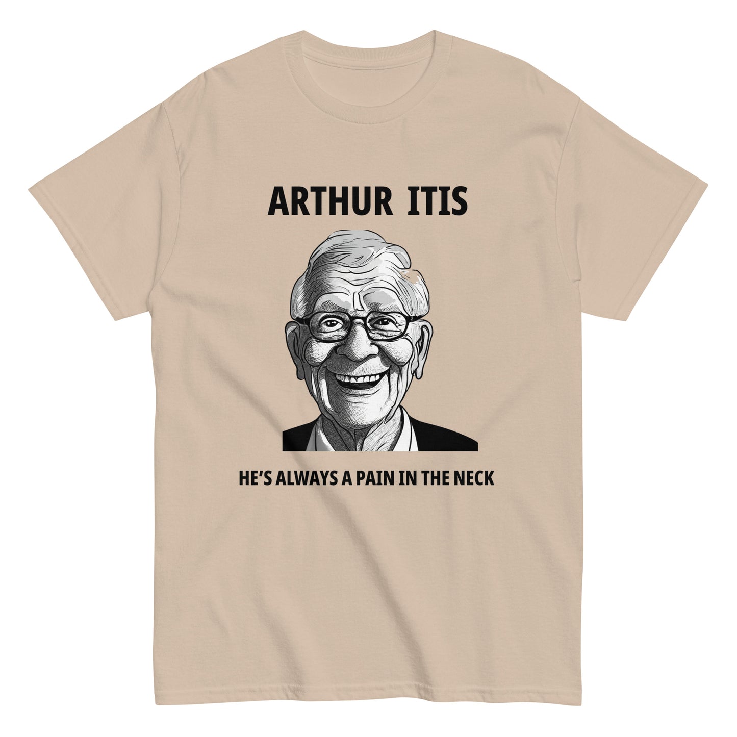 Arthur Itis  He's always a pain in the neck